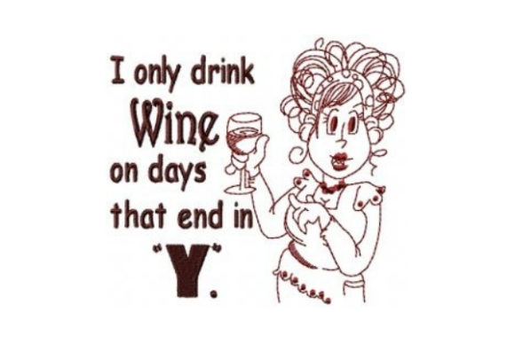 I Only Drink Wine on Days That End in Y