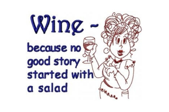 Wine - Because No Good Story Started with a Salad